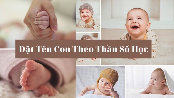 Hướng Dẫn Đặt Tên Con Theo Thần Số Học Chuẩn Nhất Năm 2022