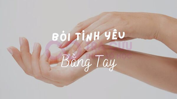 [Chia Sẻ] 3 Cách Bói Tình Yêu Bằng Tay Đơn Giản Ai Cũng Có Thể Làm